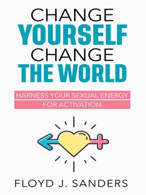 cover image of Change Yourself, Change the World